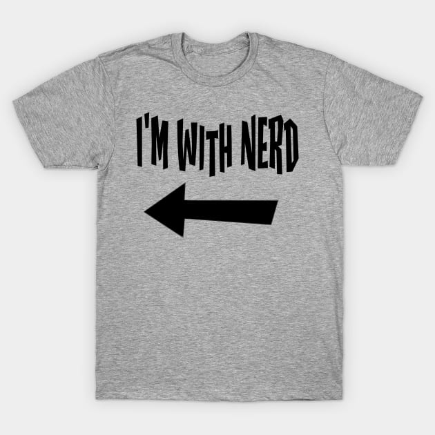 I'm With Nerd T-Shirt by Jim Has Art